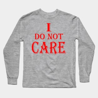 I do not care in Red Long Sleeve T-Shirt